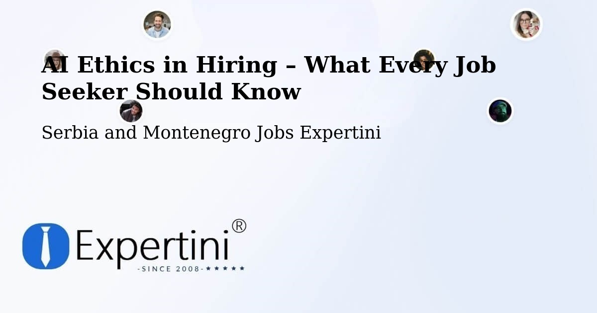 AI Ethics in Recruitment & Hiring – Lanigan - Lanigan, Serbia and Montenegro Jobs Expertini