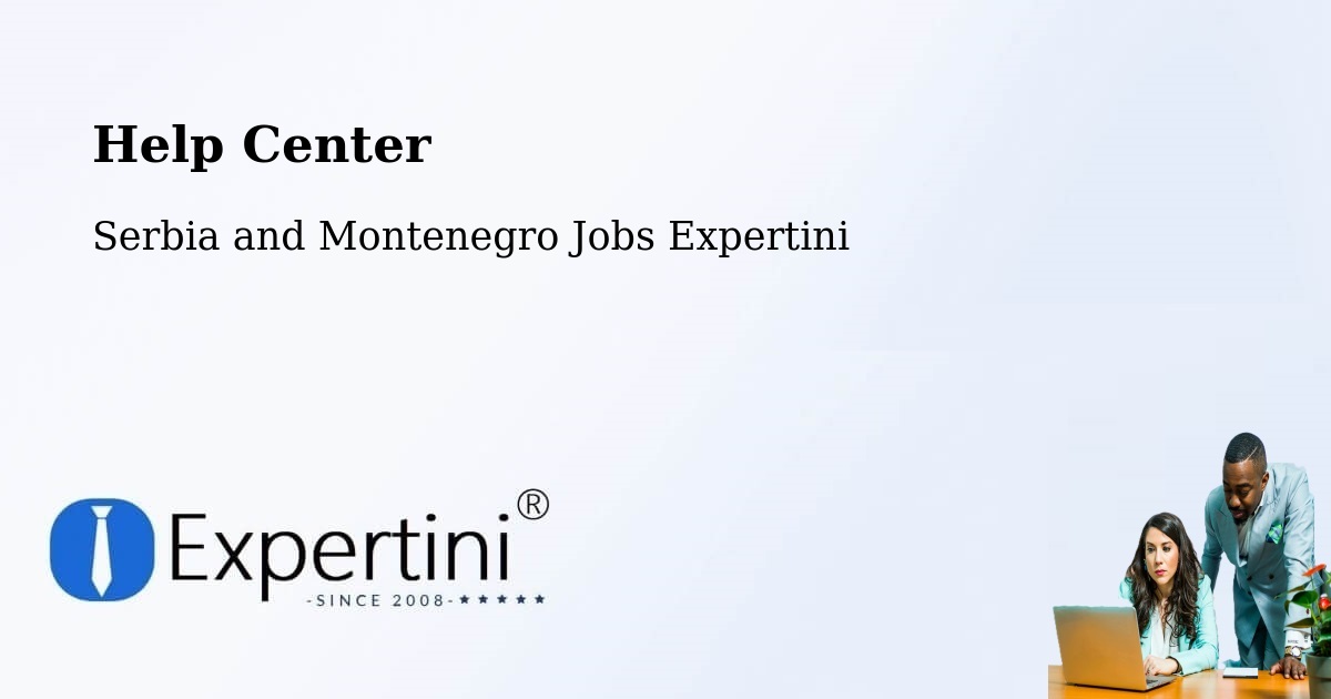 Help Center – Lanigan - Serbia and Montenegro Jobs Expertini