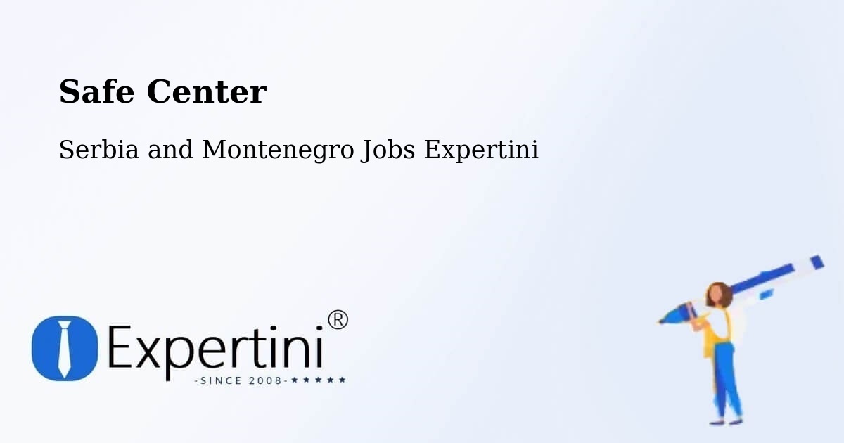 Safety Center – Lanigan - Serbia and Montenegro Jobs Expertini